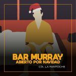 BAR MURRAY.ABIERTO POR NAVIDAD en OFF LATINA teatro Madrid