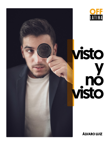 Cartel del espectáculo visto y no visto de Álvaro Luiz en Off latina teatro Madrid